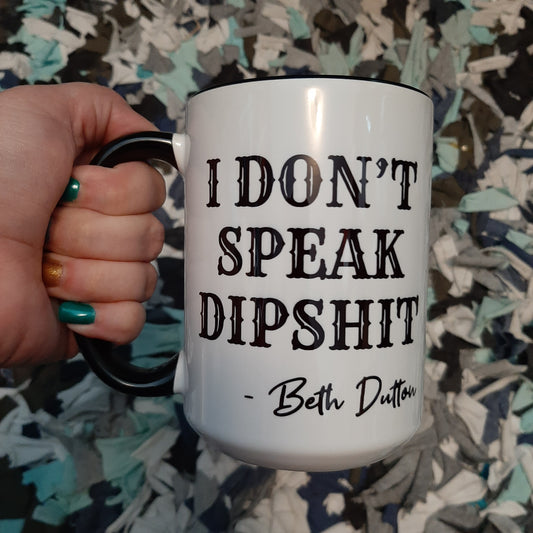 Beth Dutton I don't speak dipshit