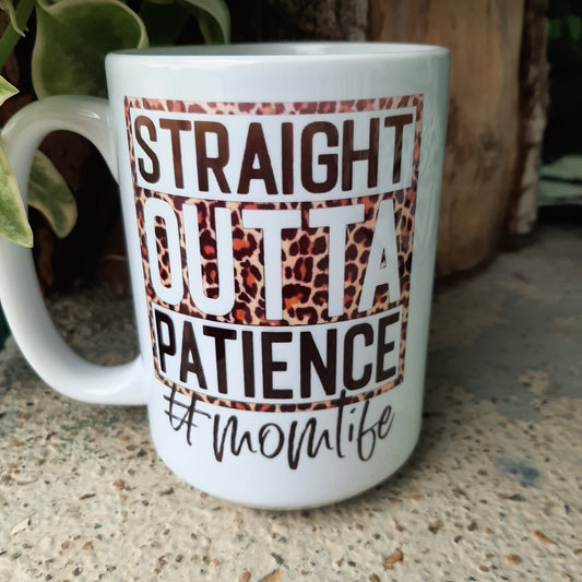 Straight outta Patience Mug