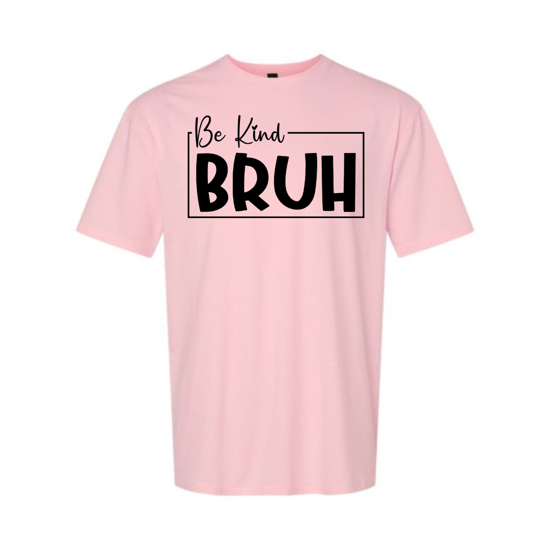 Be Kind Bruh