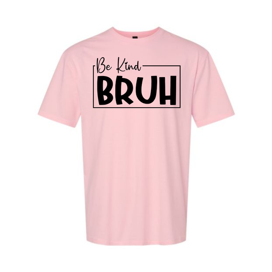 Be Kind Bruh