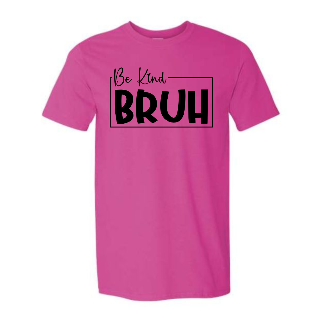 Be Kind Bruh