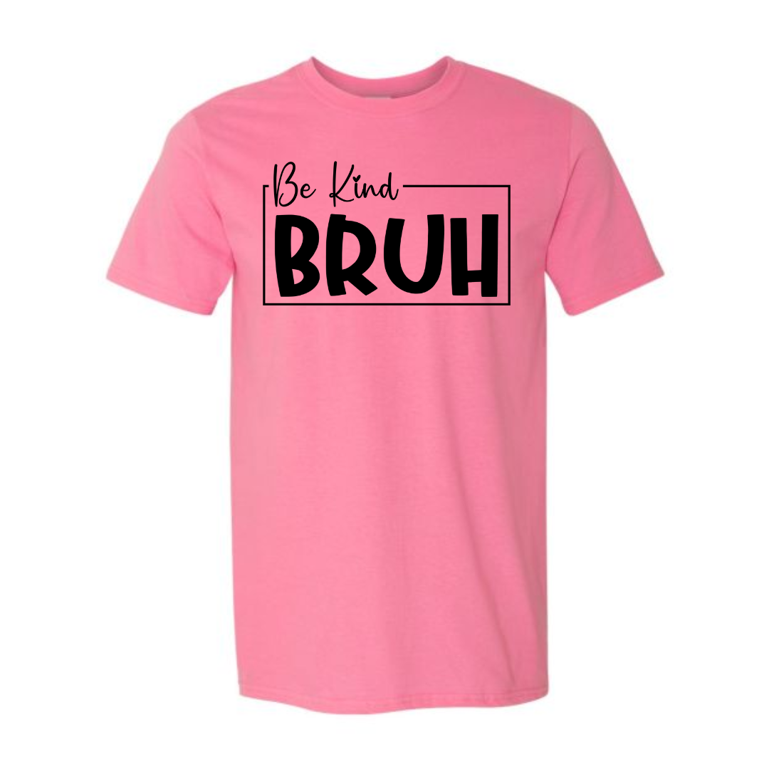 Be Kind Bruh